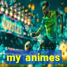 my animes